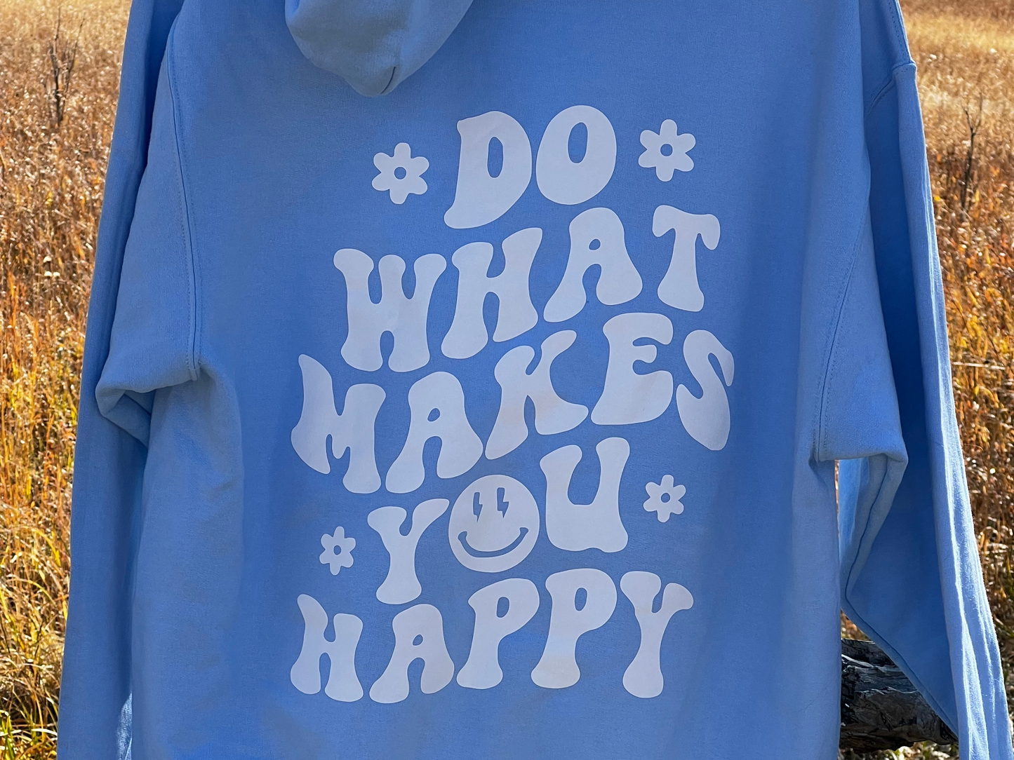 Do what makes you happy hoodie